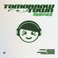 Tomorrowtown (Frank Samuel Remix)