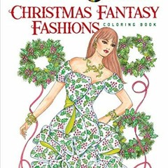 View [PDF EBOOK EPUB KINDLE] Creative Haven Christmas Fantasy Fashions Coloring Book (Adult Coloring