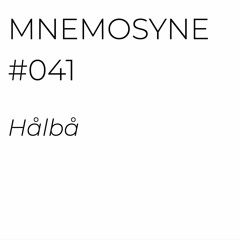MNEMOSYNE #041 - HÅLBÅ