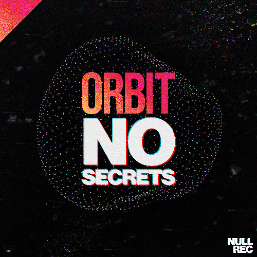 Orbit - No Secrets | Hard Trance, Vocal Trance | Null Records