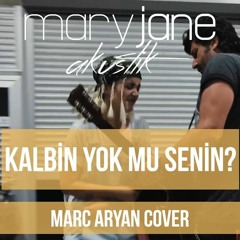 Mary Jane - Kalbin Yok Mu Senin (Marc Aryan Cover)