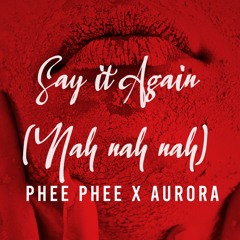 Say it Again [Nah Nah Nah]