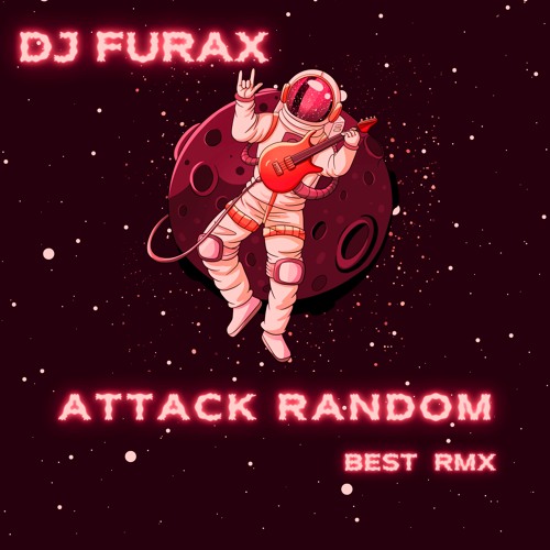 Attack Random (Best Rmx)
