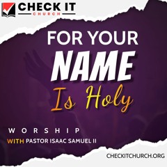 FOR YOUR NAME IS HOLY