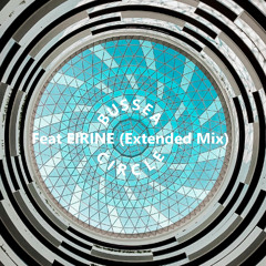 CIRCLE - BUSSEA Feat EIRINE - Extended Mix