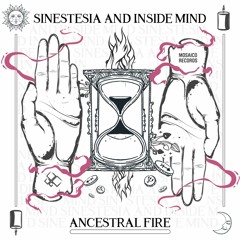 Inside Mind & Sinestesia - Ancestral Fire (OUT NOW | Mosaico Rec.)