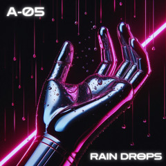 A-05: Raindrops (FREE DOWNLOAD)