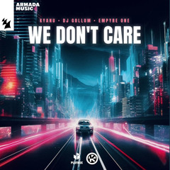 KYANU & DJ Gollum & Empyre One - We Don't Care