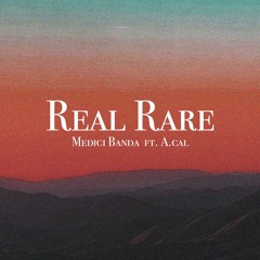 Real Rare ft. A.cal