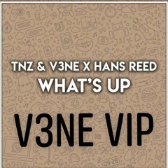 TNZ & V3NE X HANS REED - What's Up (V3NE VIP)