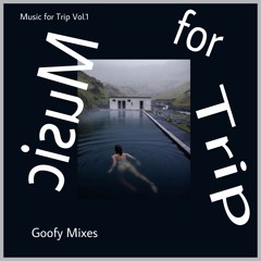 Goofy-Music For Trip #1