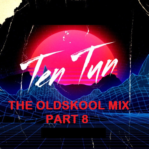 TennersTenTun-The Oldskool Mix Part 8