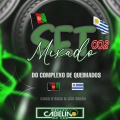 == SETMIXADO 002 DO COMPLEXO DE QUEIMADOS (( DJ CABELIN DA CXD ))