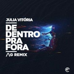 Julia vitoria - De dentro pra fora(AG remix)