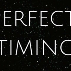 PERFECT TIMING