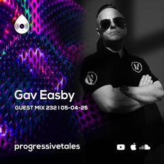 232 Guest Mix I Progressive Tales with Gav Easby