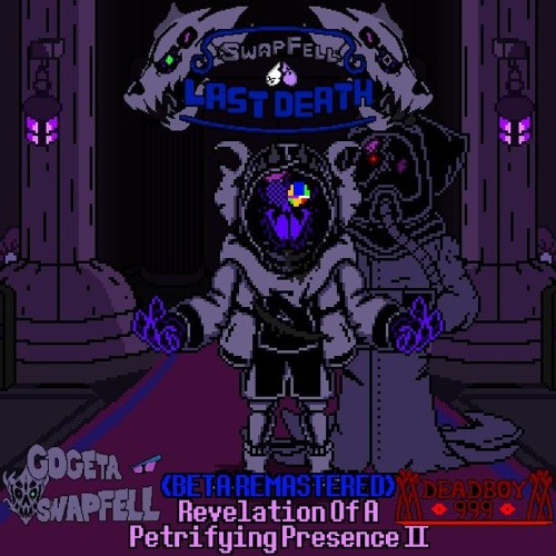 [SwapFell: Last Death] Reloaded - Phase 4 (BETA REMASTERED): Revelation Of A Petrifying Presence II