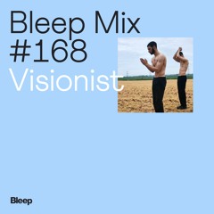 Bleep Mix #168 - Visionist