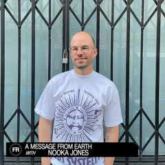 A Message From Earth With Nooka Jones | July, 7, 2023
