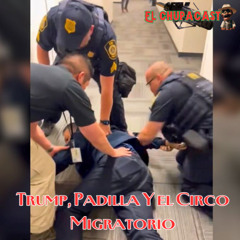 TRUMP, PADILLA Y EL CIRCO MIGRATORIO