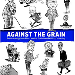 DOWNLOAD EPUB 📌 Against the Grain: Bombthrowing in the Fine American Tradition of Po