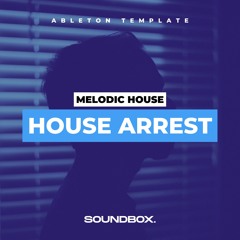 House Arrest (Melodic House - Ableton Template)