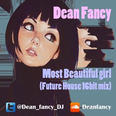 Dean Fancy - Most Beautiful Girl (Future House 16bit Mix)