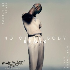 No Other Body [Wizkid - Essence Remix by port-wine stain] *FREE DOWNLOAD*