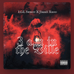 3 AM In The Ville Ft Jimmii Xhoo