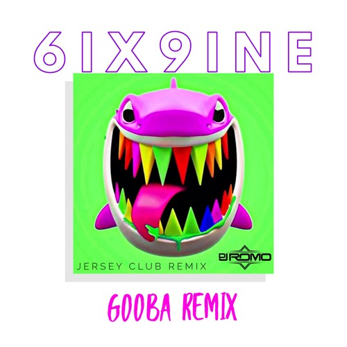 6IX9INE - GOOBA - JERSEY CLUB REMIX - [DJ ROMO]