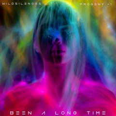Been A Long Time : Wildsilences  *Progeny -1 Remix*