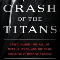 Free EBooks Crash Of The Titans Greed, Hubris, The Fall Of Merrill Lynch, And