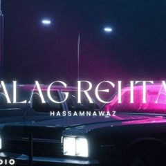 Alag Rehta - Hassam Nawaz