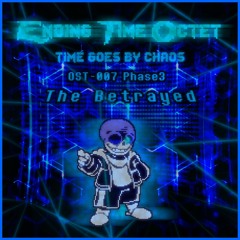 [Ending Time Octet: Time Goes By Chaos] OST-007 [Phase 3] - The Betrayed [NOT MINE]
