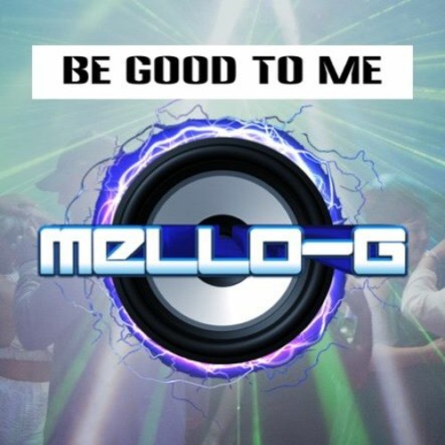 DJ MELLO - G - BE GOOD TO ME