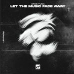 Aras Tuna - Let The Music Fade Away (Original Mix)