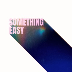 SOMETHING EASY
