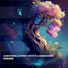 Aurosonic & Sergey Shvets & Marie Mauri - Spring (Sergey Shvets Mix)