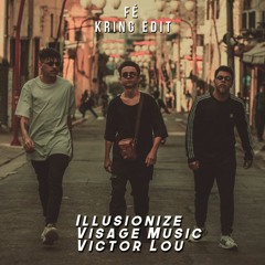 Illusionize, Visage Music, Victor Lou - Fé (Kring Edit)