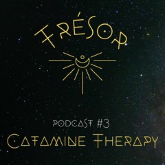 TRÉSOR Podcast #3 | CATAMINE THERAPY