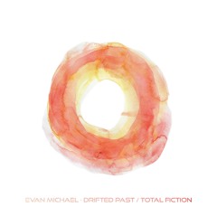 Evan Michael · Drifted Past / Total Fiction [SLMXR007]