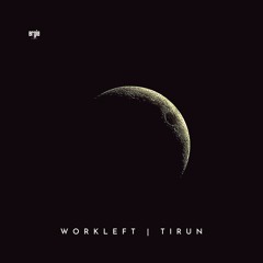 WorkLeft - TIRUN (Original Mix) - Preview