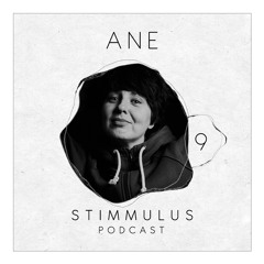 STIMMULUS Podcast 09 - Ane