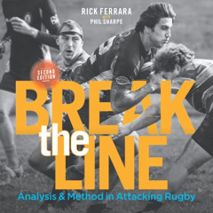 [View] PDF ✉️ Break the Line: Analysis & Method in Attacking Rugby by  Rick L. Ferrar