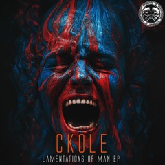 CKOLE X Rave Syndicate - Lamentations Of Man