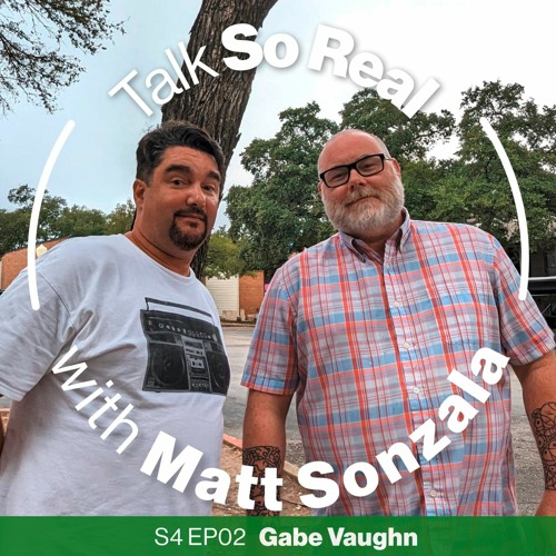 Talk So Real with Matt Sonzala: Gabe Vaughn aka DJ Dangit - Season 4 Episode 2