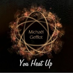 You Heat Up