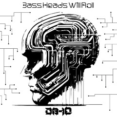 Bass Heads Will Roll