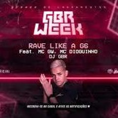 RAVE LIKE A G6 • DJ GBR (Feat  MC GW, MC DIOGUINHO)