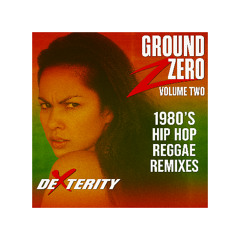 Ground Zero Volume 2 - 1980s Hip Hop Reggae Remixes